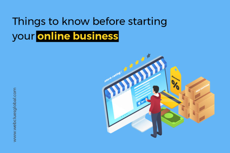 Things to know before starting your online business | WebClues Global